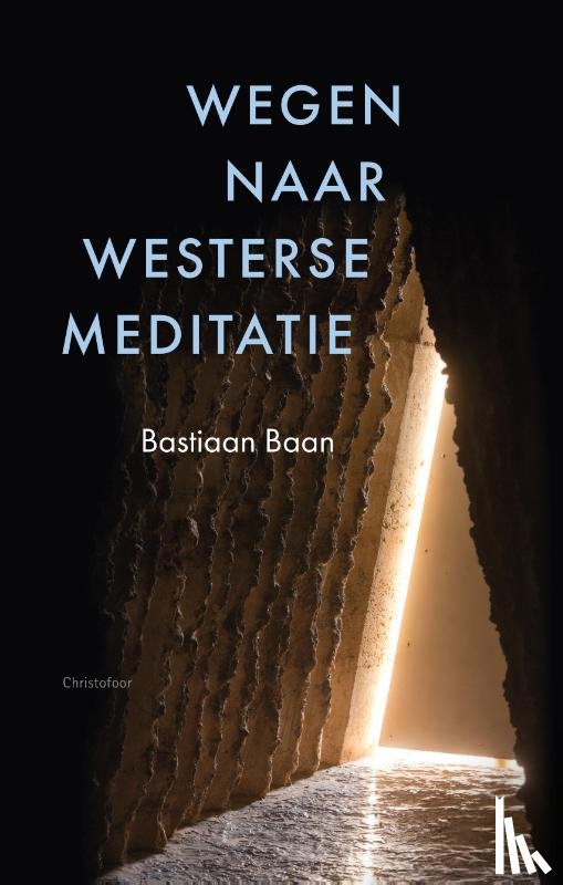Baan, Bastiaan - Wegen naar westerse meditatie