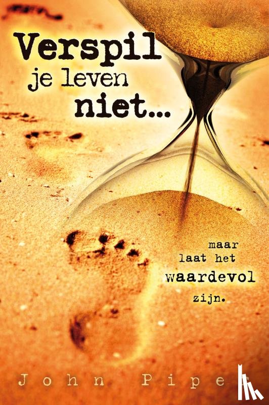 Piper, J. - Verspil je leven niet