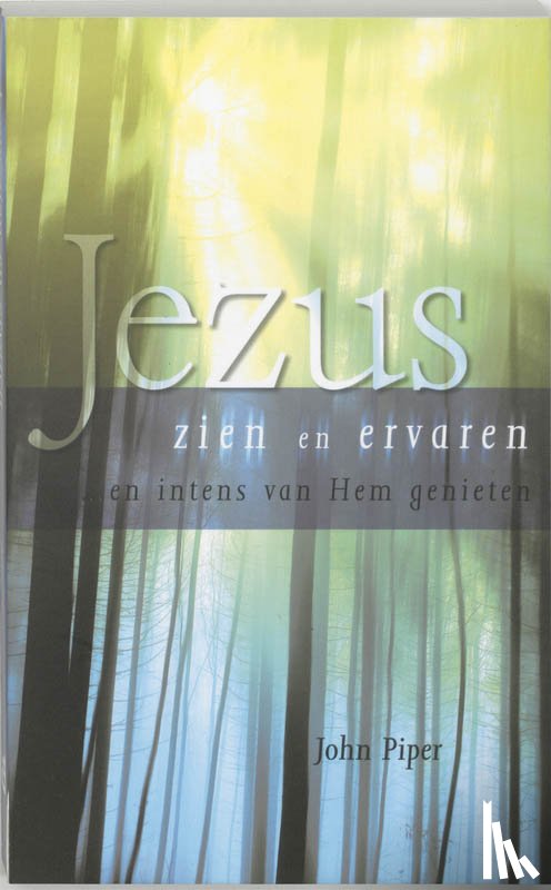 Piper, J. - Jezus zien en ervaren