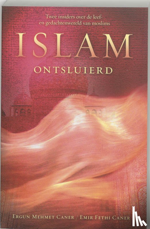 Caner, E.M., Caner, E.F. - Islam ontsluierd