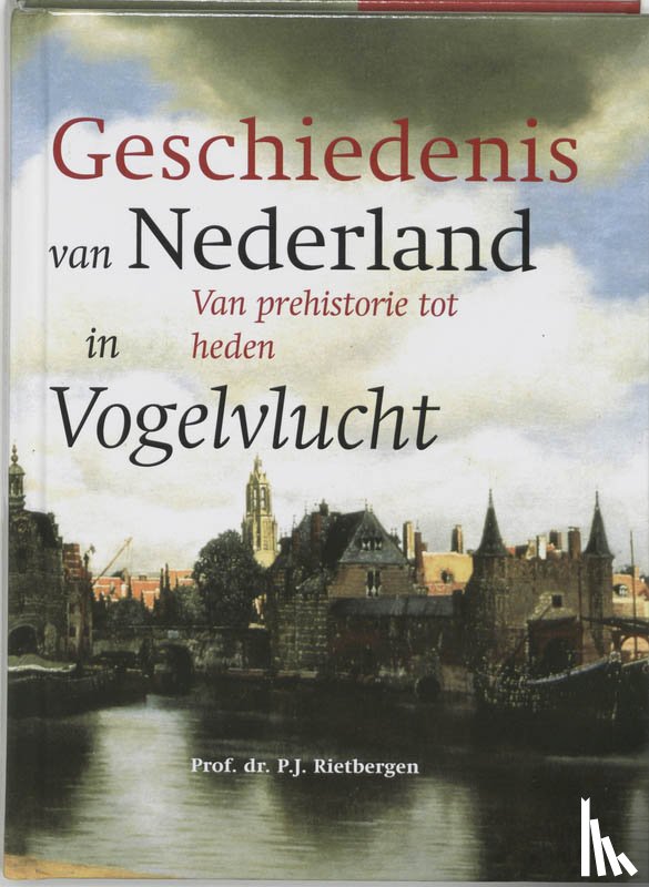 Rietbergen, P.J.A.N., Seegers, G.H.J. - De geschiedenis van Nederland in vogelvlucht