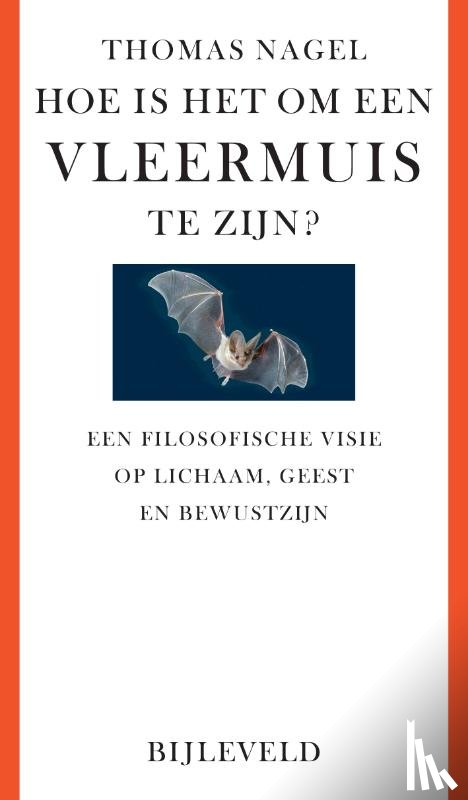 Nagel, Thomas - Hoe is het om een vleermuis te zijn?