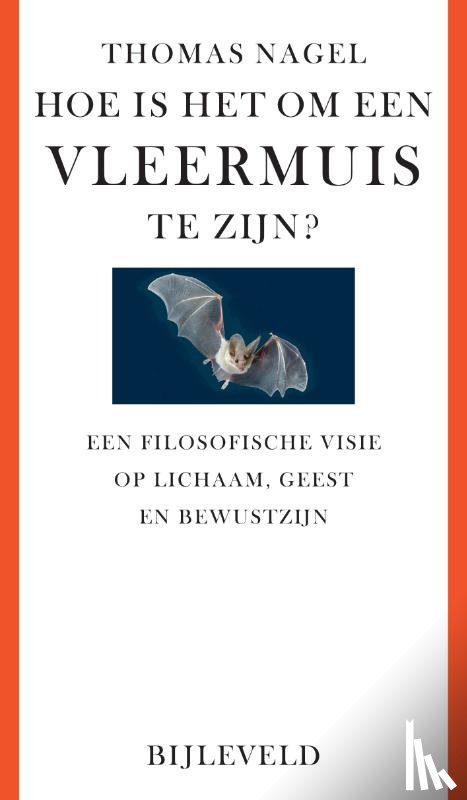 Nagel, Thomas - Hoe is het om een vleermuis te zijn?