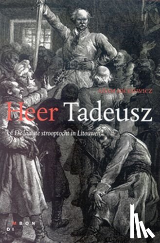 Mickiewicz, A. - Heer Tadeusz, of De laatste strooptocht in Litouwen