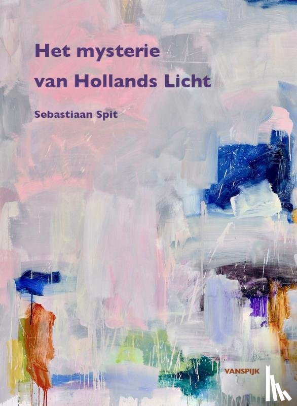 Belt, Werner van den - Sebastiaan Spit - Het mysterie van Hollands Licht