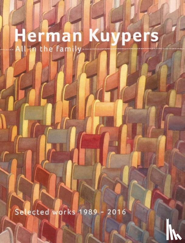 Wilbrink, Jos - Herman Kuypers - All in the Family. Selected works 1989-2016