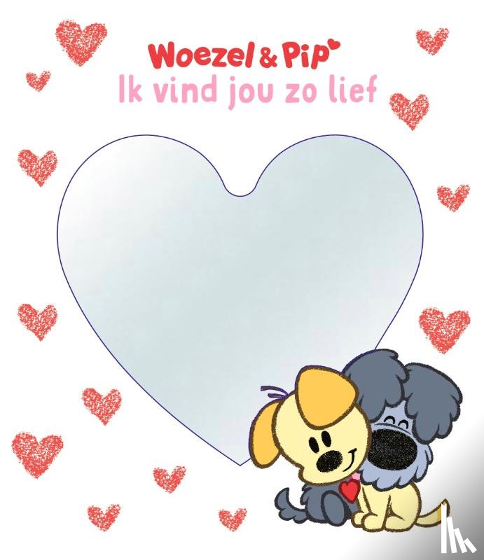 Woezel & Pip - Woezel & Pip: Ik vind jou zo lief