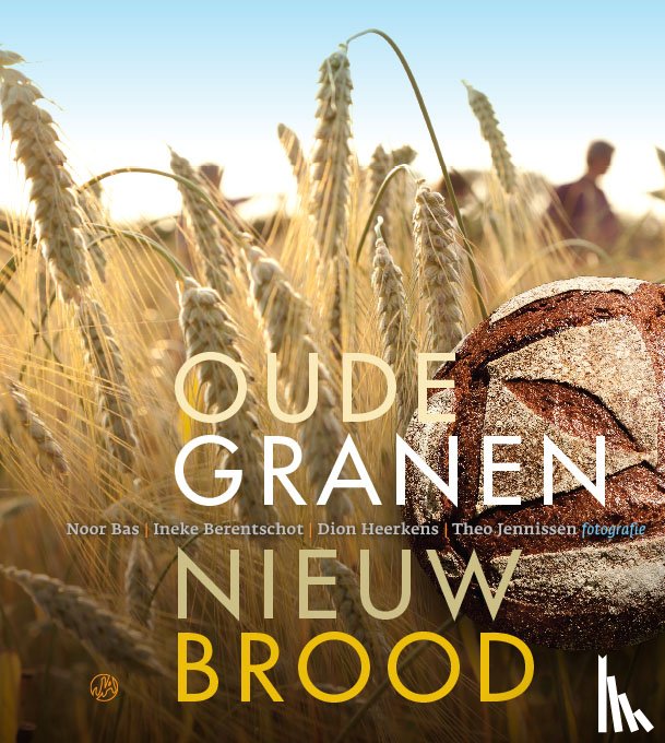 Berentschot, Ineke, Bas, Noor, Heerkens, Dion - Oude granen, nieuw brood