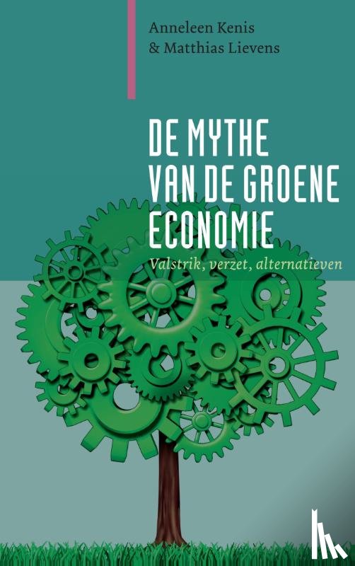 Kenis, Anneleen, Lievens, Matthias - De mythe van de groene economie