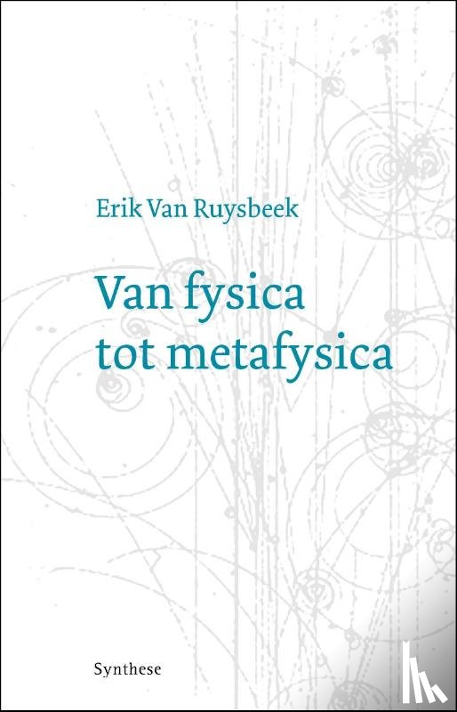 Ruysbeek, Erik van - Van fysica tot metafysica