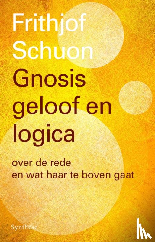 Schuon, Frithjof - Gnosis, geloof en logica