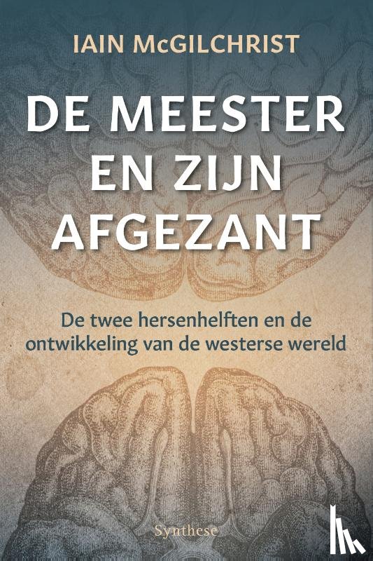 McGilchrist, Iain - De meester en zijn afgezant