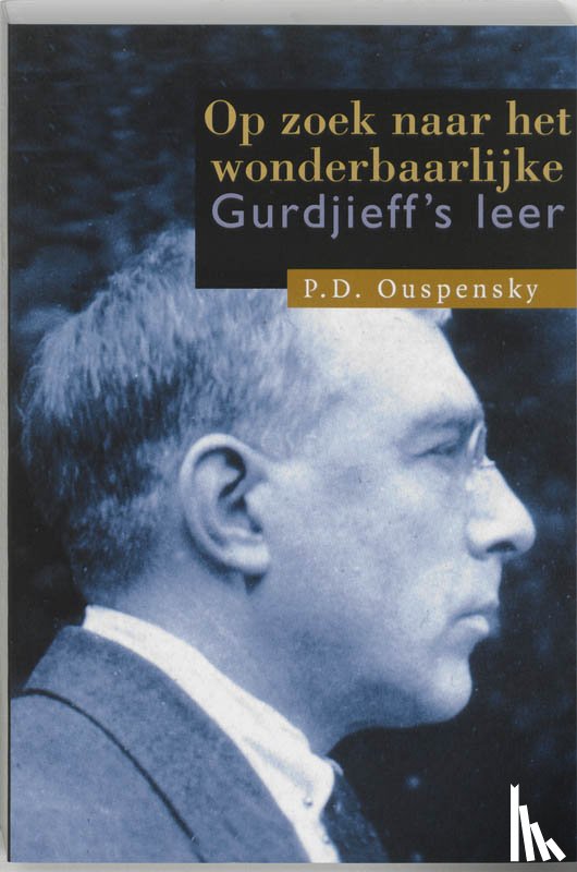 Ouspensky, P.D., Ekker, M.H. - Op zoek naar het wonderbaarlijke