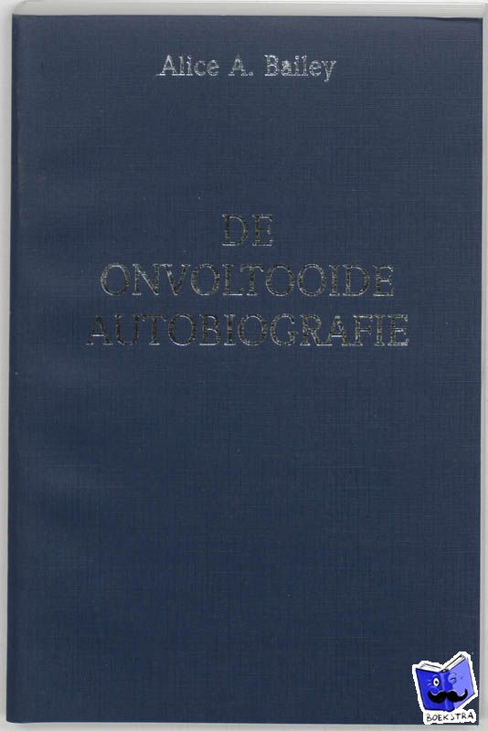 Bailey, A.A. - De onvoltooide autobiografie