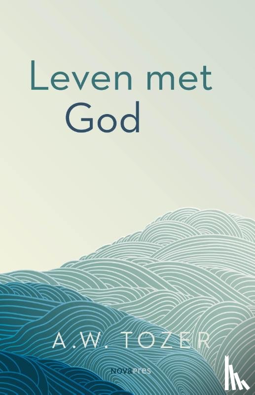 Tozer, A.W. - Leven met God