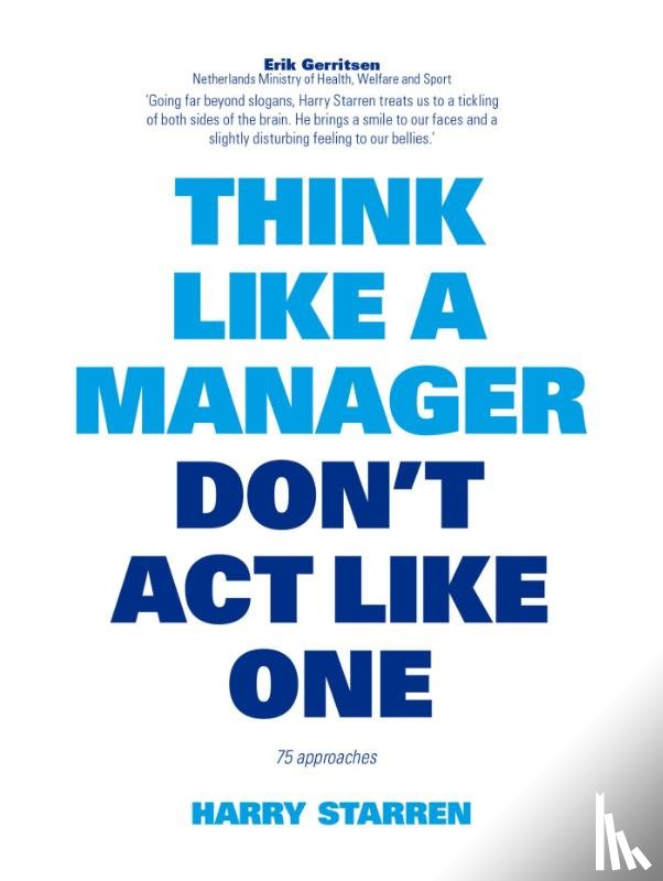 Starren, Harry G. - Think like a manager don't act like one