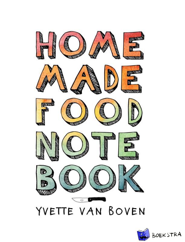 Boven, Yvette van - Home made food notebook