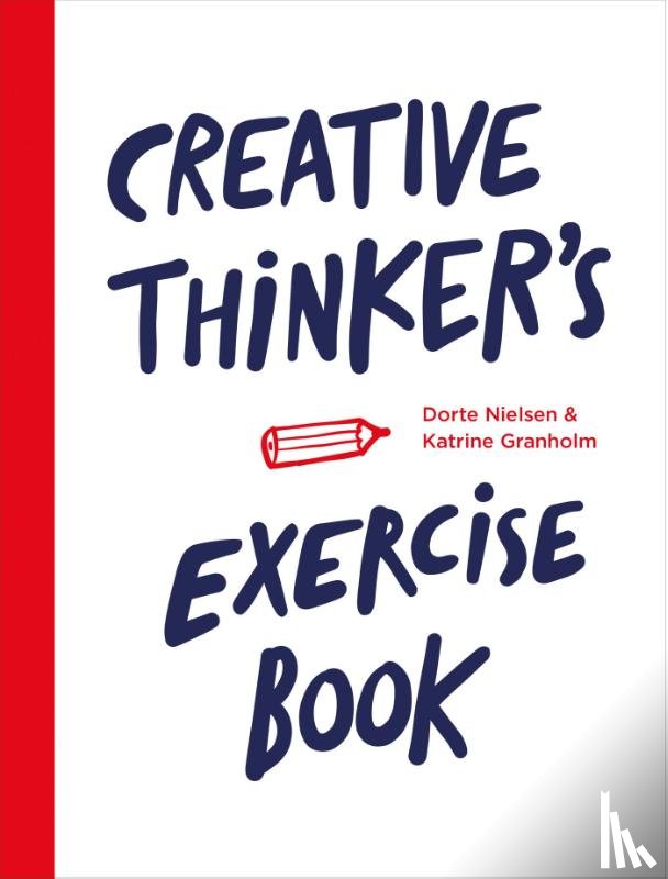 Nielsen, Dorte, Granholm, Katrine - Creative thinker's exercise book