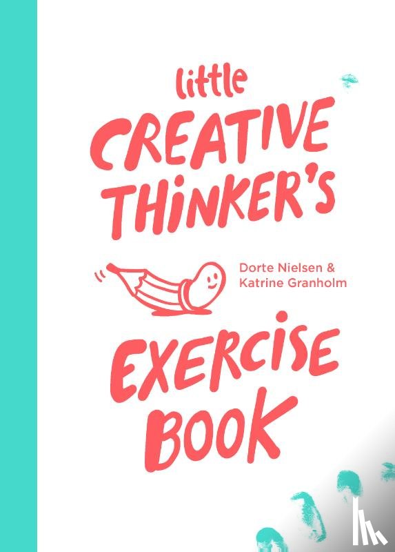 Nielsen, Dorte, Granholm, Katrine - Little creative thinker’s exercise book