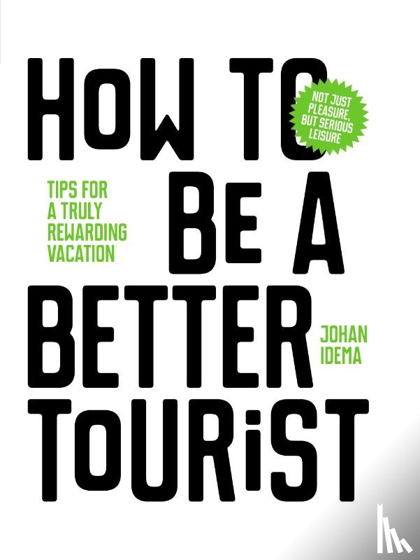 Idema, Johan - How to be a better tourist