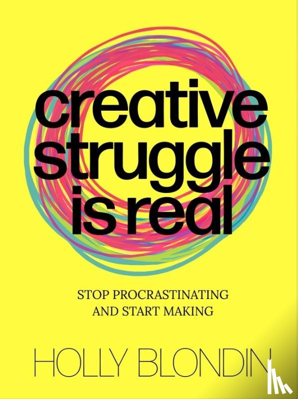 Blondin, Holly - Creative Struggle is real