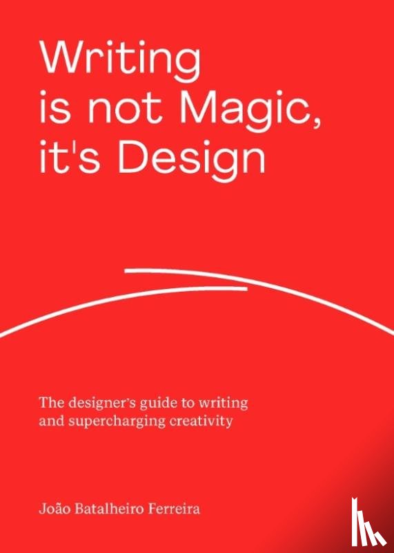 Batalheiro Ferreira, João - Writing is not Magic, it's Design