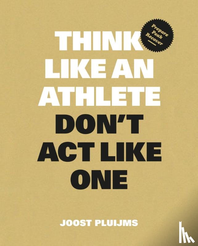 Pluijms, Joost - Think Like an Athlete, Don't Act Like One