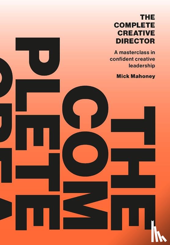 Mahoney, Mick - The Complete Creative Director