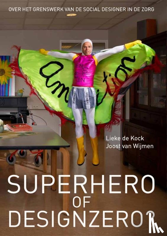 Kock, Lieke De, Wijmen, Joost Van - Superhero of Designzero?
