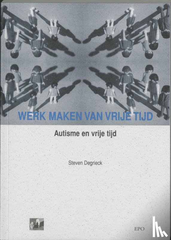 Degrieck, S. - Werk maken van vrije tijd