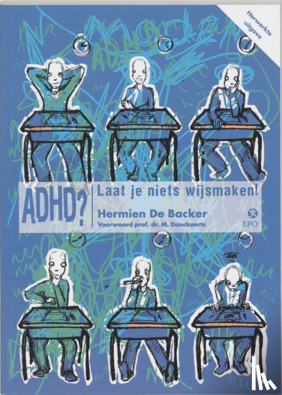 Backer, H. De - ADHD? Laat je niets wijsmaken!