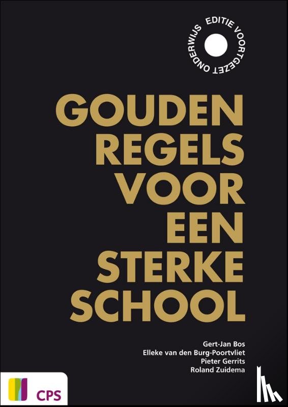 Bos, Gert-Jan, Burg-Poortvliet, Elleke van den, Gerrits, Pieter, Zuidema, Roland - Gouden regels voor een sterke school