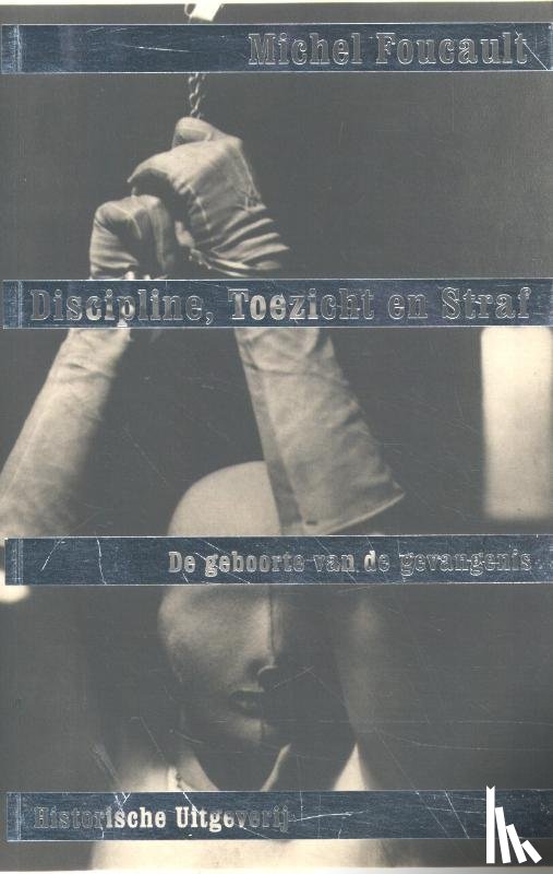Foucault, Michel - Discipline, toezicht en straf