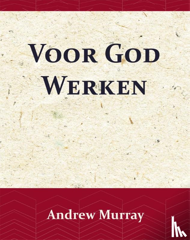 Murray, Andrew - Voor God Werken