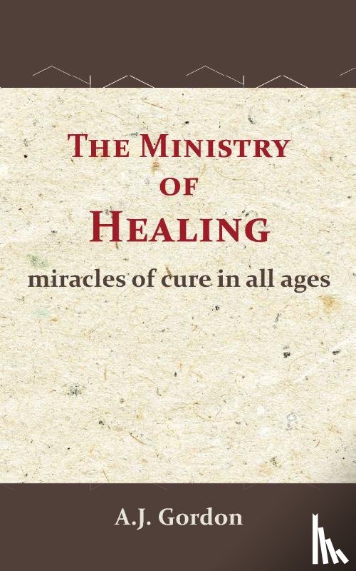 Gordon, A.J. - The Ministry of Healing
