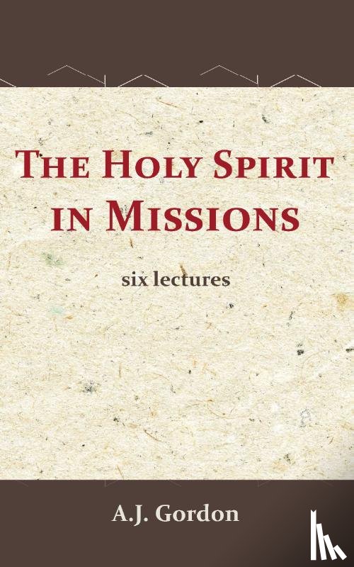 Gordon, A.J. - The Holy Spirit in Missions