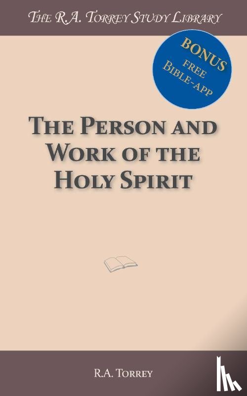 Torrey, R.A. - The Person and Work of the Holy Spirit