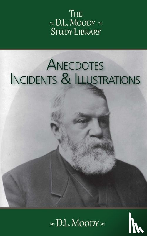 Moody, D.L. - Anecdotes, Incidents and Illustrations
