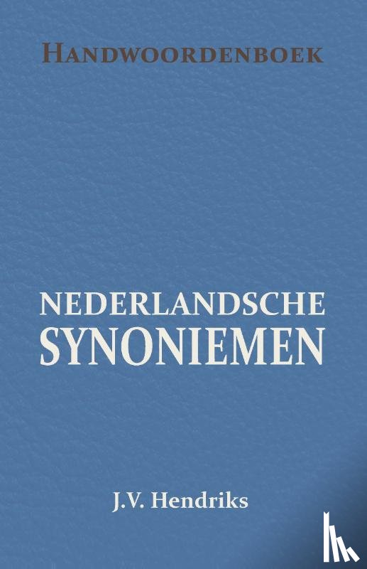 Hendriks, J.V., Gallée, J.H. - Handwoordenboek van Nederlandsche Synoniemen