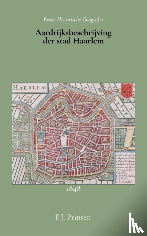 Prinsen, P.J. - Aardrijksbeschrijving der stad Haarlem