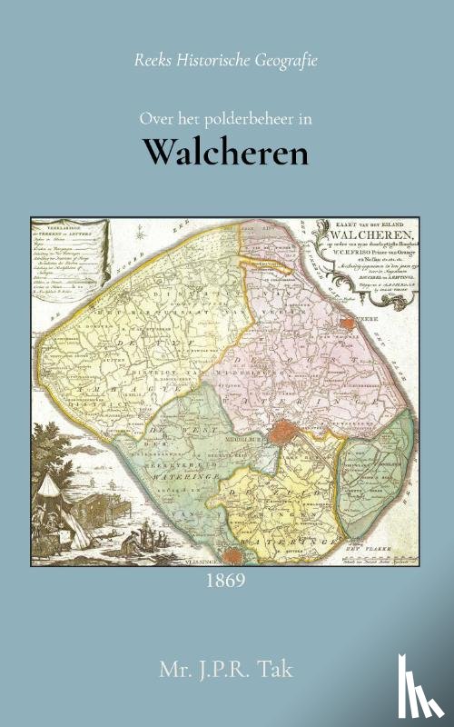 Tak, J.P.R. - Over het polderbeheer in Walcheren