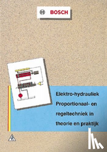 Brink, R. van den - Elektro-hydrauliek: proportionaal- en regeltechniek in theorie en praktijk