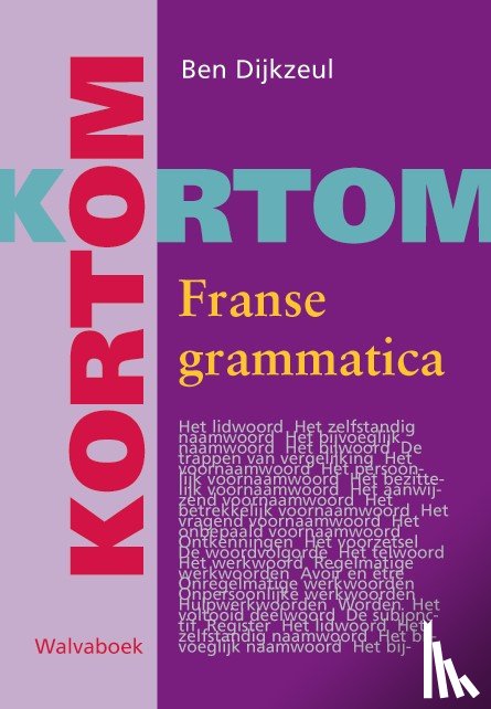 Dijkzeul, B. - Kortom Franse grammatica