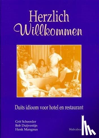 Scheerder, Grit, Duijvestijn, Bob, Mangnus, Henk - Herzlich wilkommen