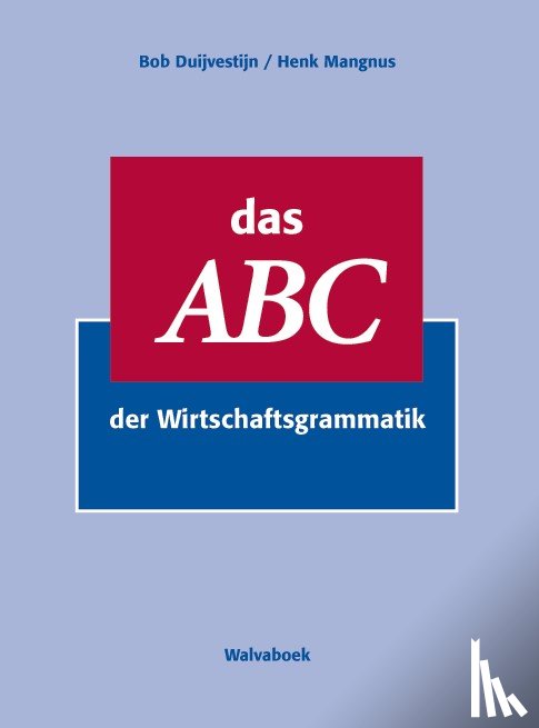 Duijvestijn, B., Mangnus, H. - Das ABC der Wirtschaftsgrammatik