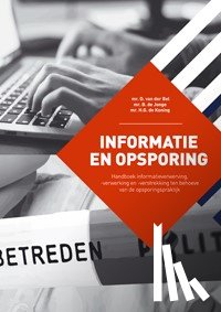 Bel, D. van der, Jonge, B. de, Koning, H.G. de - Informatie en Opsporing
