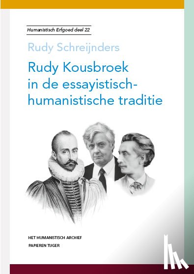 Schreijnders, Rudy - Rudy Kousbroek in de essayistisch-humanistische traditie
