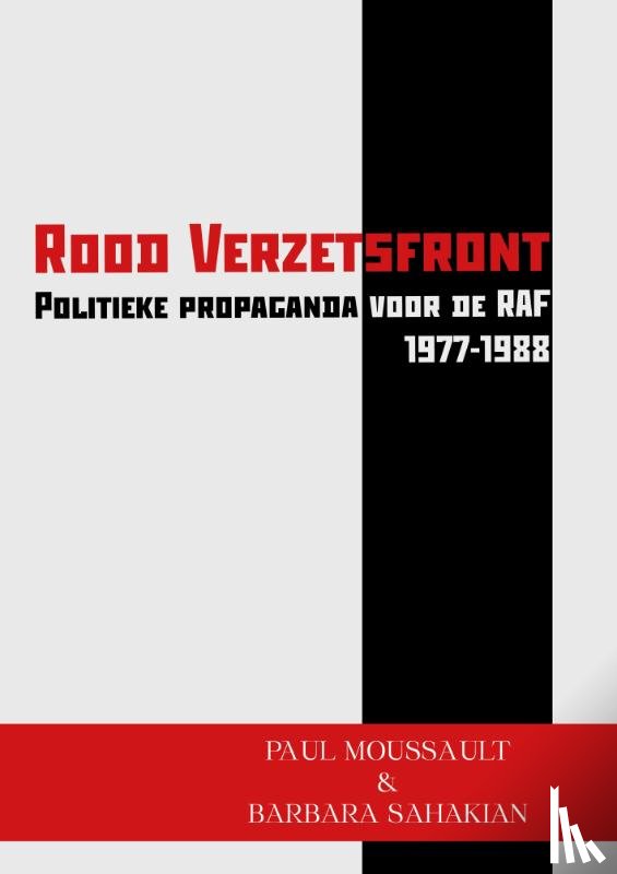 Moussault, Paul, Sahakian, Barbara - Rood Verzetsfront - Politieke propaganda voor de RAF (1977-1988)