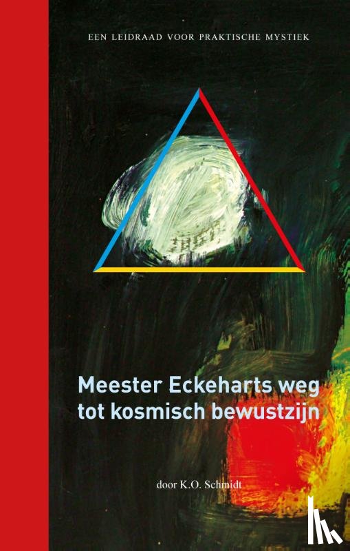 Schmidt, K.O. - Meester Eckeharts weg tot kosmisch bewustzijn