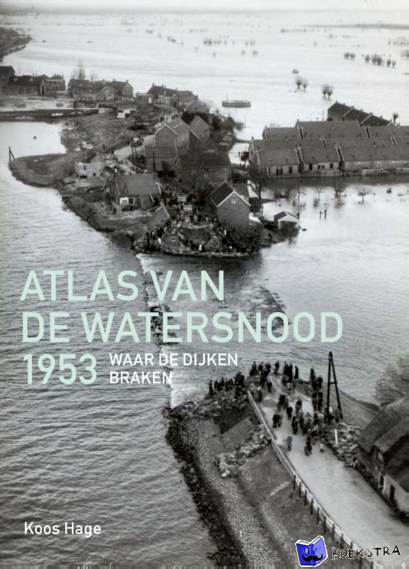 Hage, Koos - Atlas van de watersnood 1953